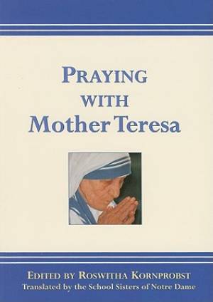 Praying with Mother Teresa By Roswitha Kornprobst (Paperback)