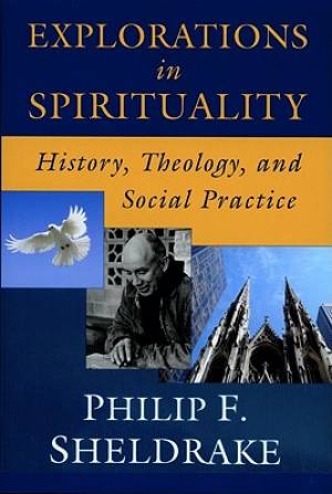 Explorations in Spirituality By Philip F Sheldrake (Paperback)