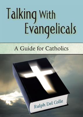 Talking with Evangelicals A Guide for Catholics