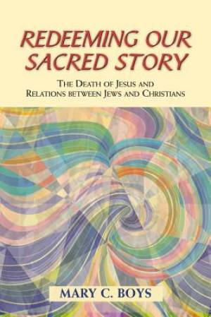 Redeeming Our Sacred Story By Mary C Boys (Paperback) 9780809148172