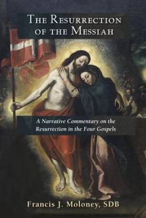 The Resurrection of the Messiah By Francis J Moloney (Paperback)