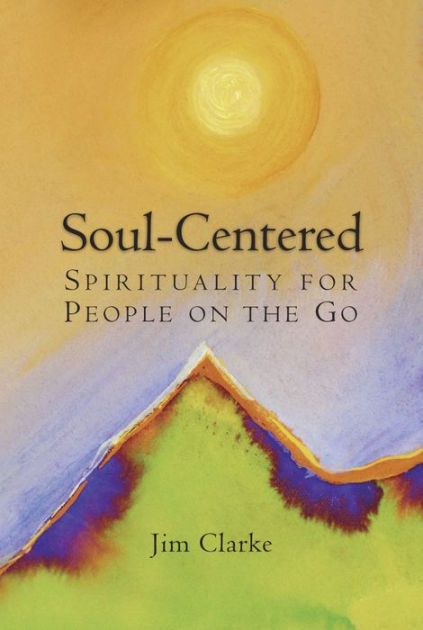 Soul-Centered By Jim Clarke (Paperback) 9780809149193