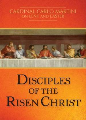 Disciples of the Risen Christ By Carlo Maria Martini (Paperback)