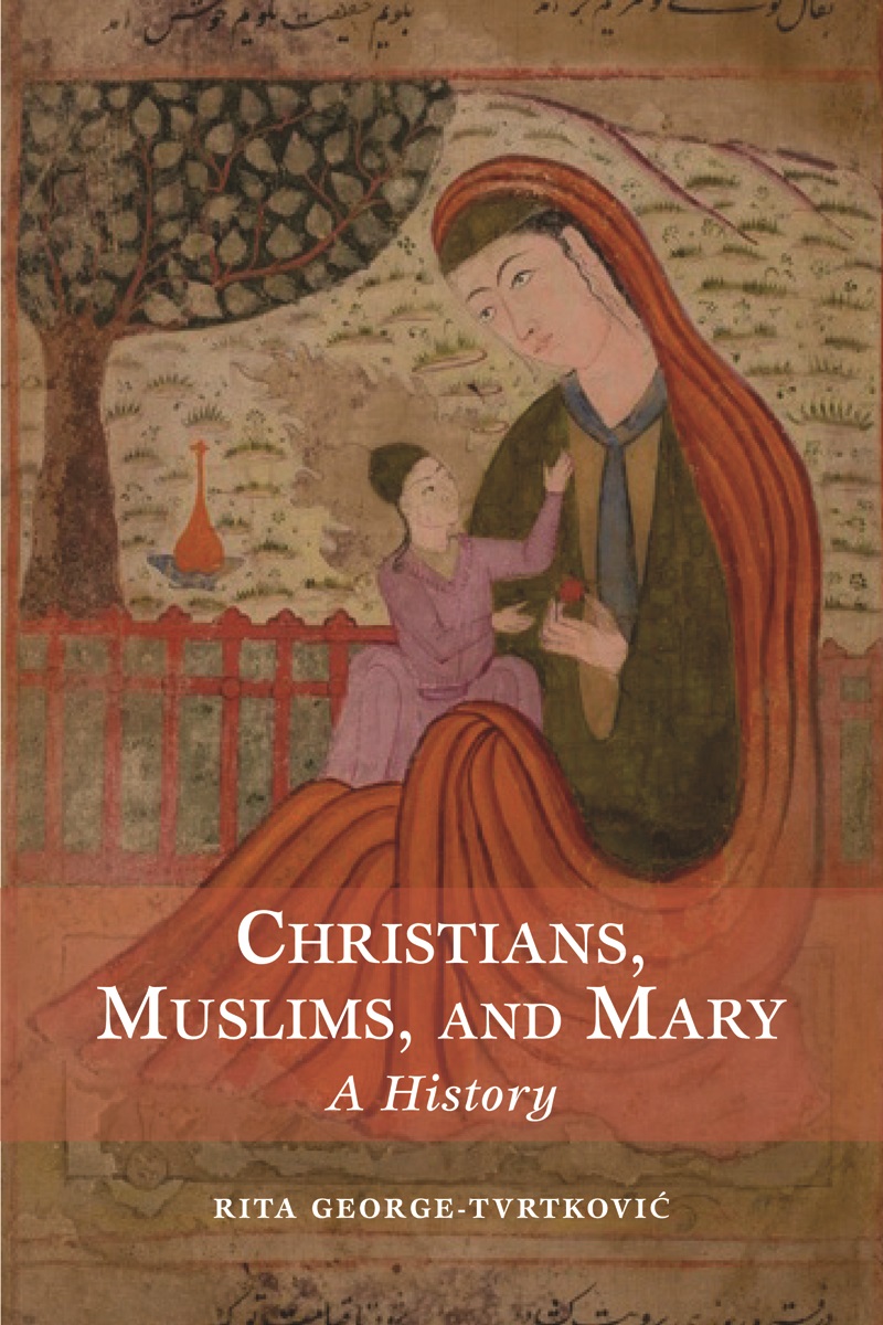 Christians Muslims and Mary By Rita George-Tvrtkovic (Paperback)