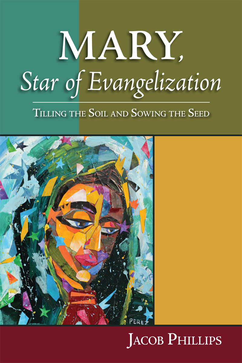 Mary Star of Evangelization Tilling the Soil and Sowing the Seed