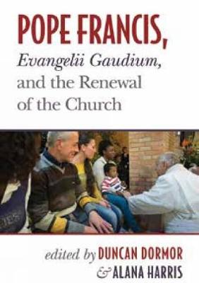 Pope Francis Evangelii Gaudium and the Renewal of the Church