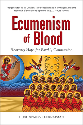 Ecumenism of Blood By Hugh Somerville Knapman OSB (Paperback)