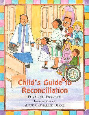 Child's Guide to Reconciliation By Elizabeth Ficocelli (Hardback)