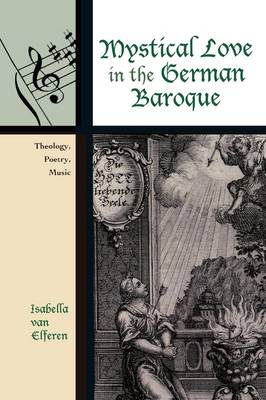 Mystical Love in the German Baroque By Isabella van Elferen (Hardback)