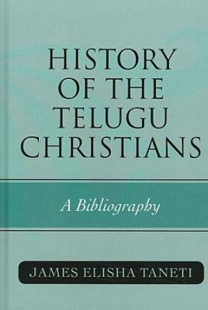 History of the Telugu Christians By James Elisha Taneti (Hardback)