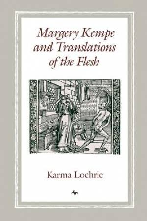 Margery Kempe And Translations Of The Flesh By Karma Lochrie