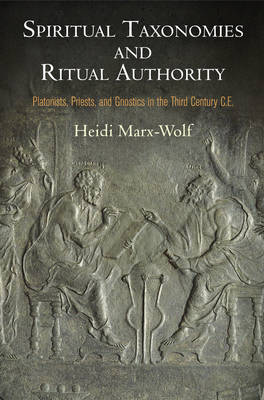 Spiritual Taxonomies and Ritual Authority Platonists Priests and Gn