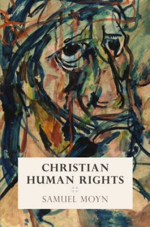 Christian Human Rights By Samuel Moyn (Hardback) 9780812248180