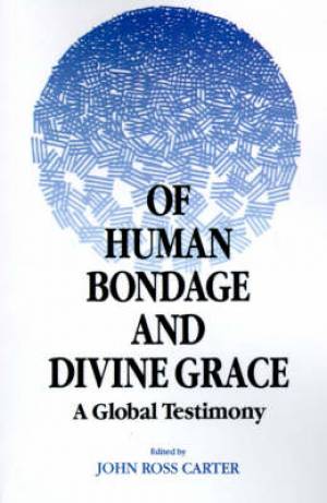 Of Human Bondage and Divine Grace By John Ross Carter (Paperback)