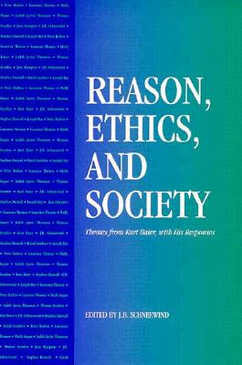 Reason Ethics and Society Themes from Kurt Baier with His Response