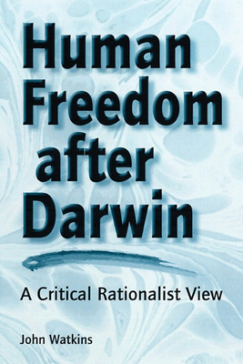 Human Freedom After Darwin A Critical Rationalist View