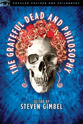 The Grateful Dead and Philosophy By Mark Gimbel (Paperback)