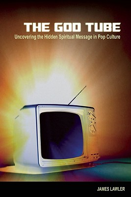 The God Tube Uncovering the Hidden Spiritual Message in Pop Culture