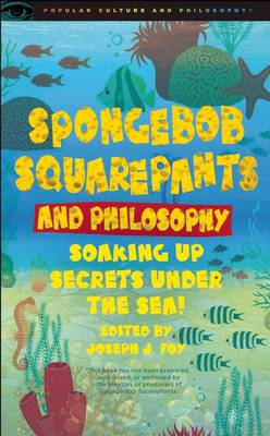 Spongebob Squarepants and Philosophy By Foy Joseph J (Paperback)