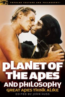 Planet of the Apes and Philosophy By Huss John (Paperback)