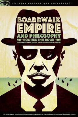 Boardwalk Empire and Philosophy (Paperback) 9780812698329