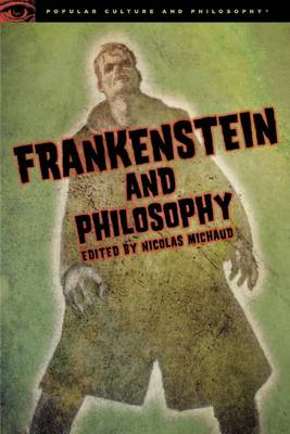 Frankenstein and Philosophy By Nicolas Michaud (Paperback)