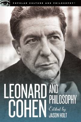 Leonard Cohen and Philosophy Various Positions By Holt Jason