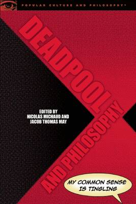 Deadpool and Philosophy By Michaud Nicolas May Jacob Thomas