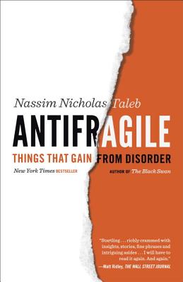 Antifragile Things That Gain from Disorder By Taleb Nassim Nicholas