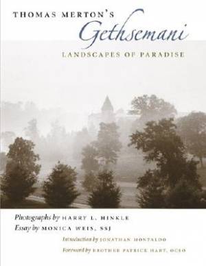 Thomas Merton's Gethsemani Landscapes of Paradise By Harry L Hinkle