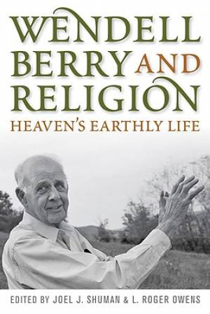 Wendell Berry and Religion By Shuman Joel James (Hardback)