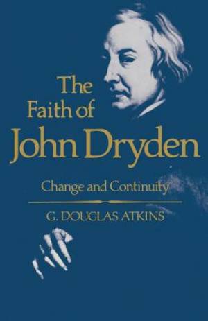 The Faith of John Dryden By G Douglas Atkins (Paperback) 9780813150857