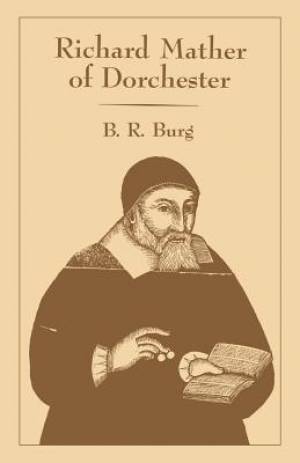 Richard Mather of Dorchester By B R Burg (Paperback) 9780813151588