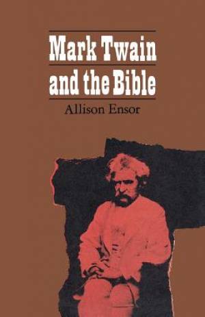 Mark Twain and the Bible By Allison Ensor (Paperback) 9780813151939