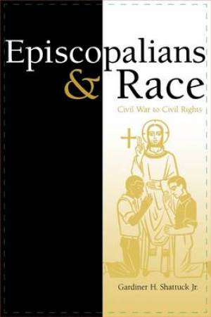 Episcopalians and Race By Gardiner H Shattuck (Paperback)