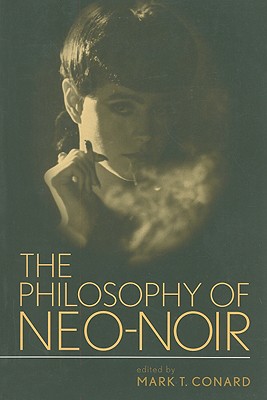 The Philosophy of Neo-Noir