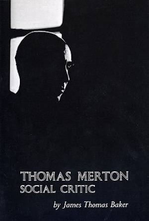 Thomas Merton Social Critic By James Thomas Baker (Paperback)