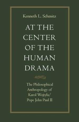 At the Centre of the Human Drama By Kenneth L Schmitz (Paperback)