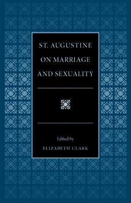 St Augustine on Marriage and Sexuality By Saint Augustine (Paperback)