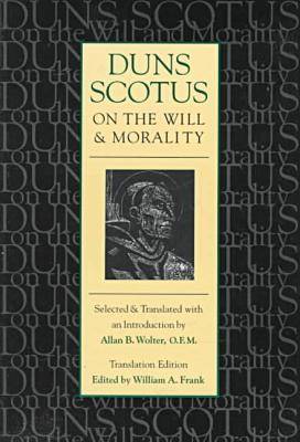 Duns Scotus on the Will and Morality By John Duns Scotus (Paperback)