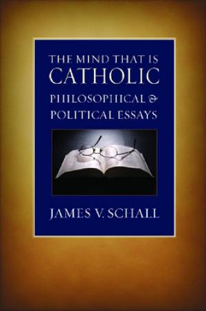 The Mind That is Catholic By James V Schall (Paperback) 9780813215419