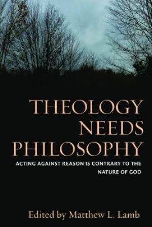 Theology Needs Philosophy By Lamb Matthew L (Hardback) 9780813228396