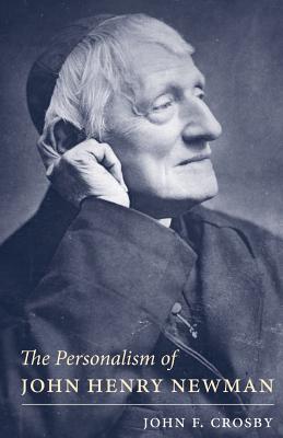 Personalism of John Henry Newman By Crosby John F (Paperback)