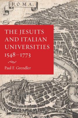 The Jesuits and Italian Universities 1548-1773 By Paul F Grendler