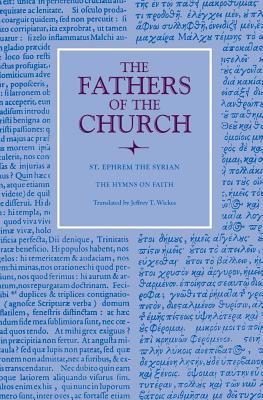 Hymns on Faith By St Ephrem the Syrian Wickes Jeffrey Thomas