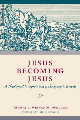 Jesus Becoming Jesus By Thomas G Weinandy (Paperback) 9780813230450