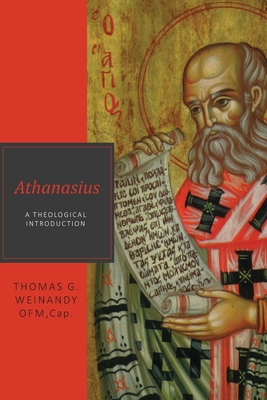 Athansius A Theological Introduction By Thomas G Weinandy (Paperback)