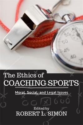 The Ethics of Coaching Sports By Robert Simon (Paperback)