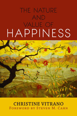 The Nature and Value of Happiness By Christine Vitrano (Paperback)