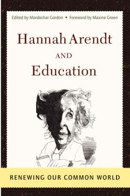 Hannah Arendt and Education Renewing Our Common World (Paperback)